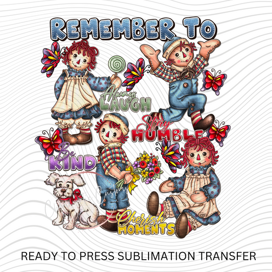 Raggedy Ann and Andy - Rember too Ready to Press Sublimation Print