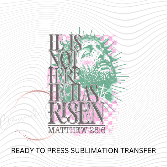 Christ Retro He has Risen- NEW DROP- Ready to Press Sublimation Print Transfer