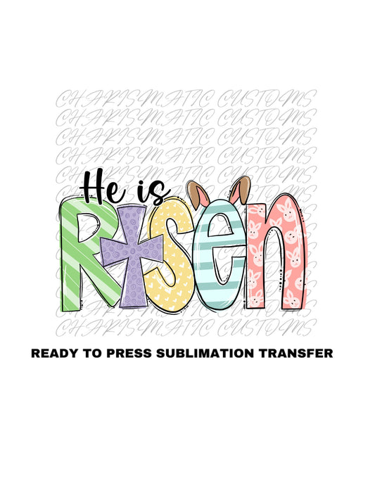 Easter He is Risen Ready to Press Sublimation Print Transfer