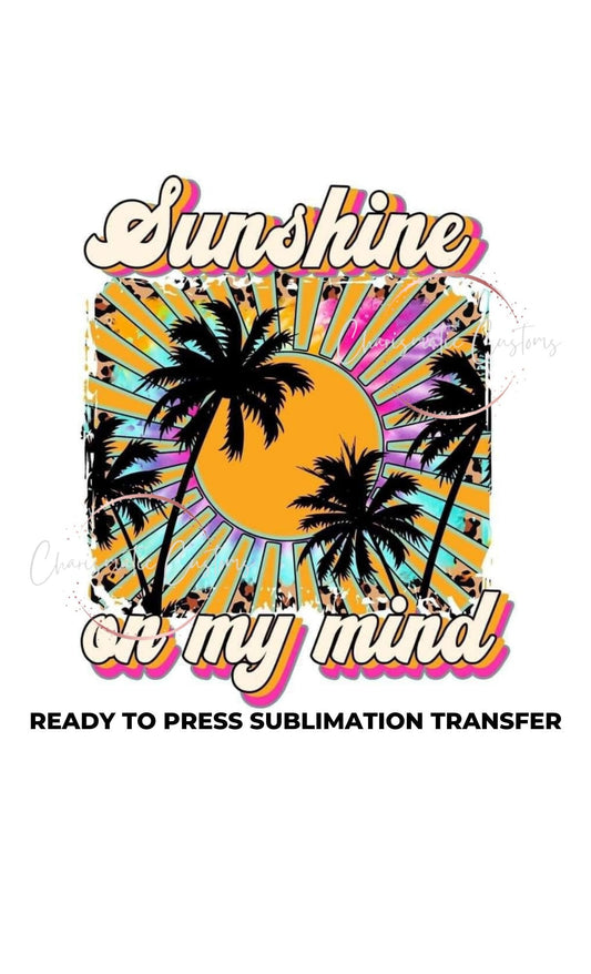 Sunshine on my mind Ready to Press Sublimation Print Transfer