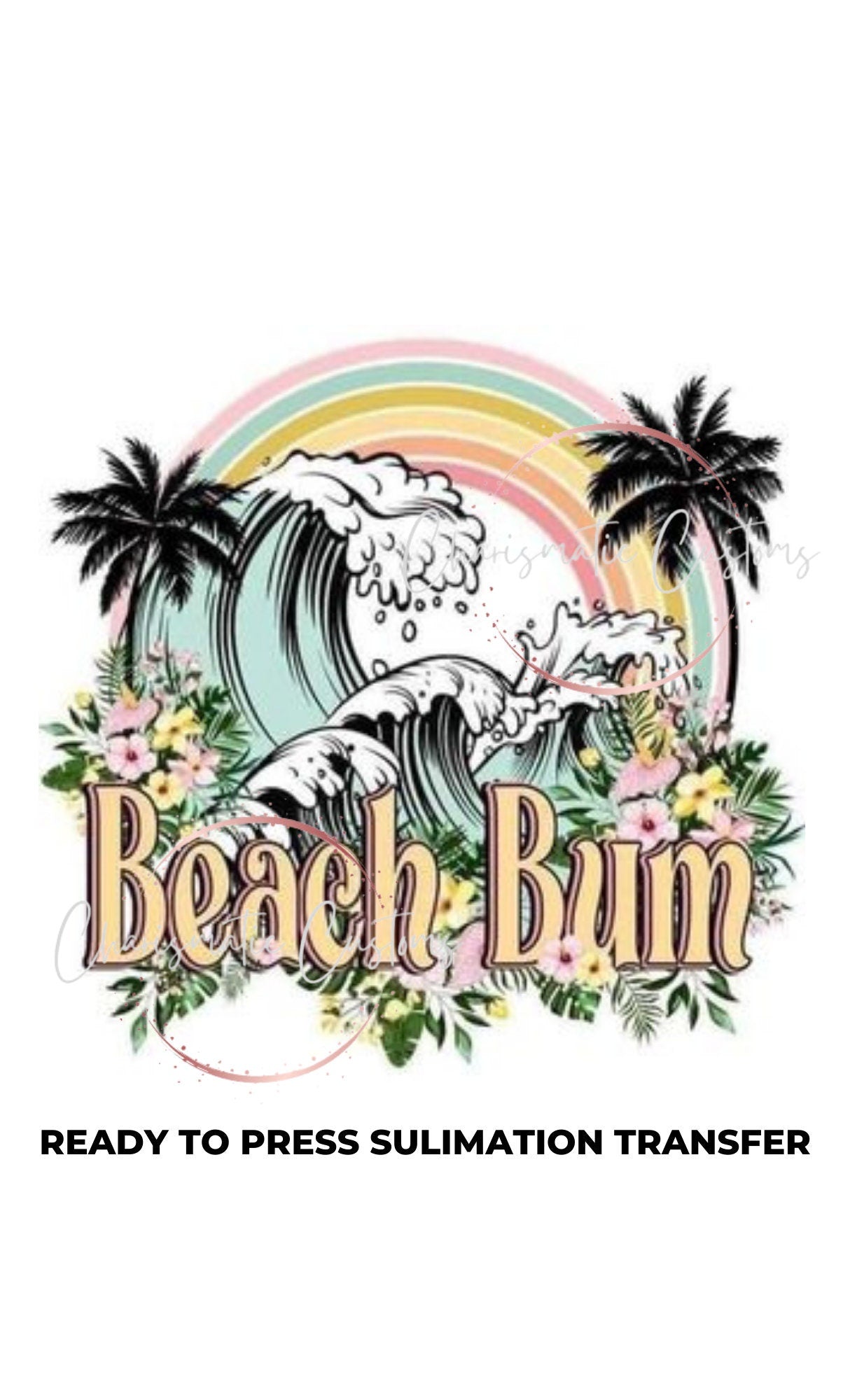 Beach Bum Ready to Press Sublimation Print Transfer