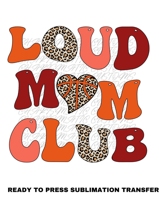 Loud Basketball Mom Ready to Press Sublimation Transfer