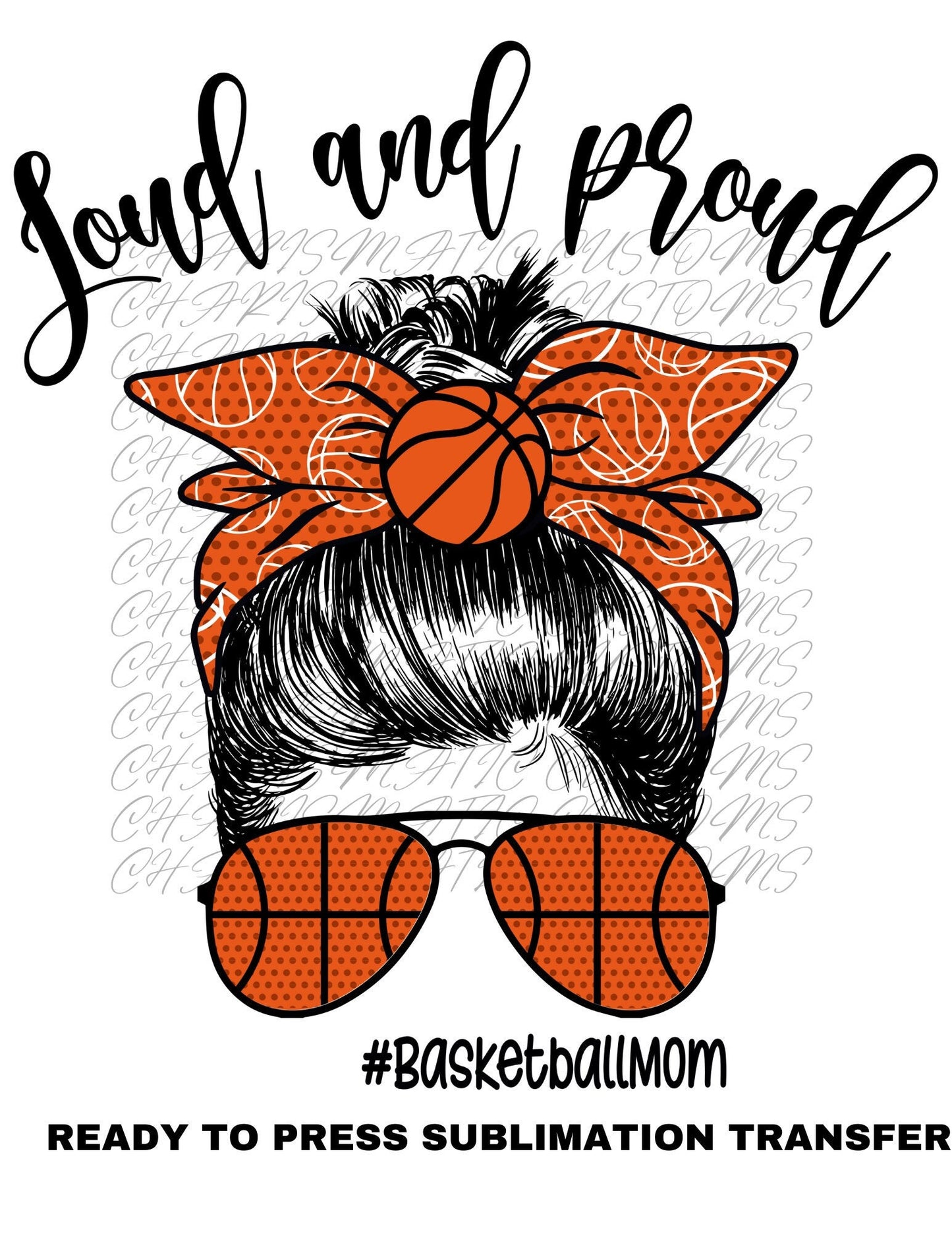 Loud Basketball Mom Ready to Press Sublimation Transfer