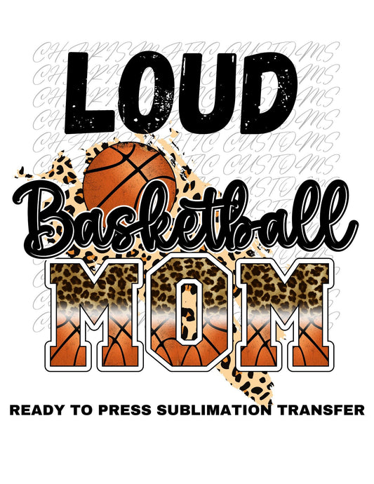 Loud Basketball Mom Ready to Press Sublimation Transfer