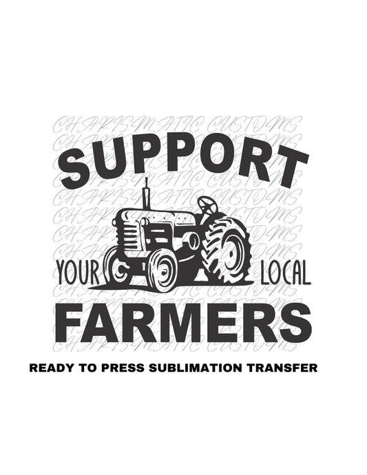 Support Your Local Farmer Ready to Press Sublimation Print Transfer