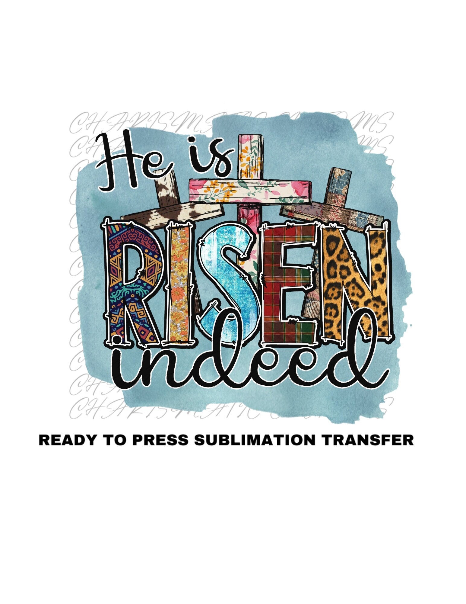 Easter He is Risen Ready to Press Sublimation Print Transfer