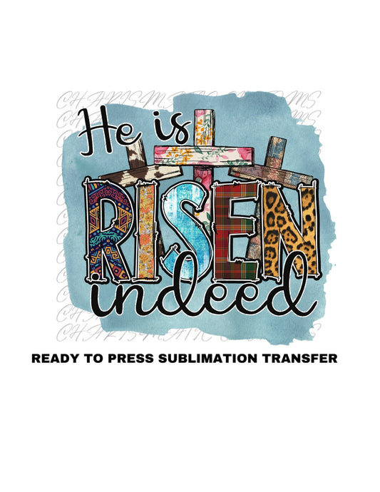 Easter He is Risen Ready to Press Sublimation Print Transfer
