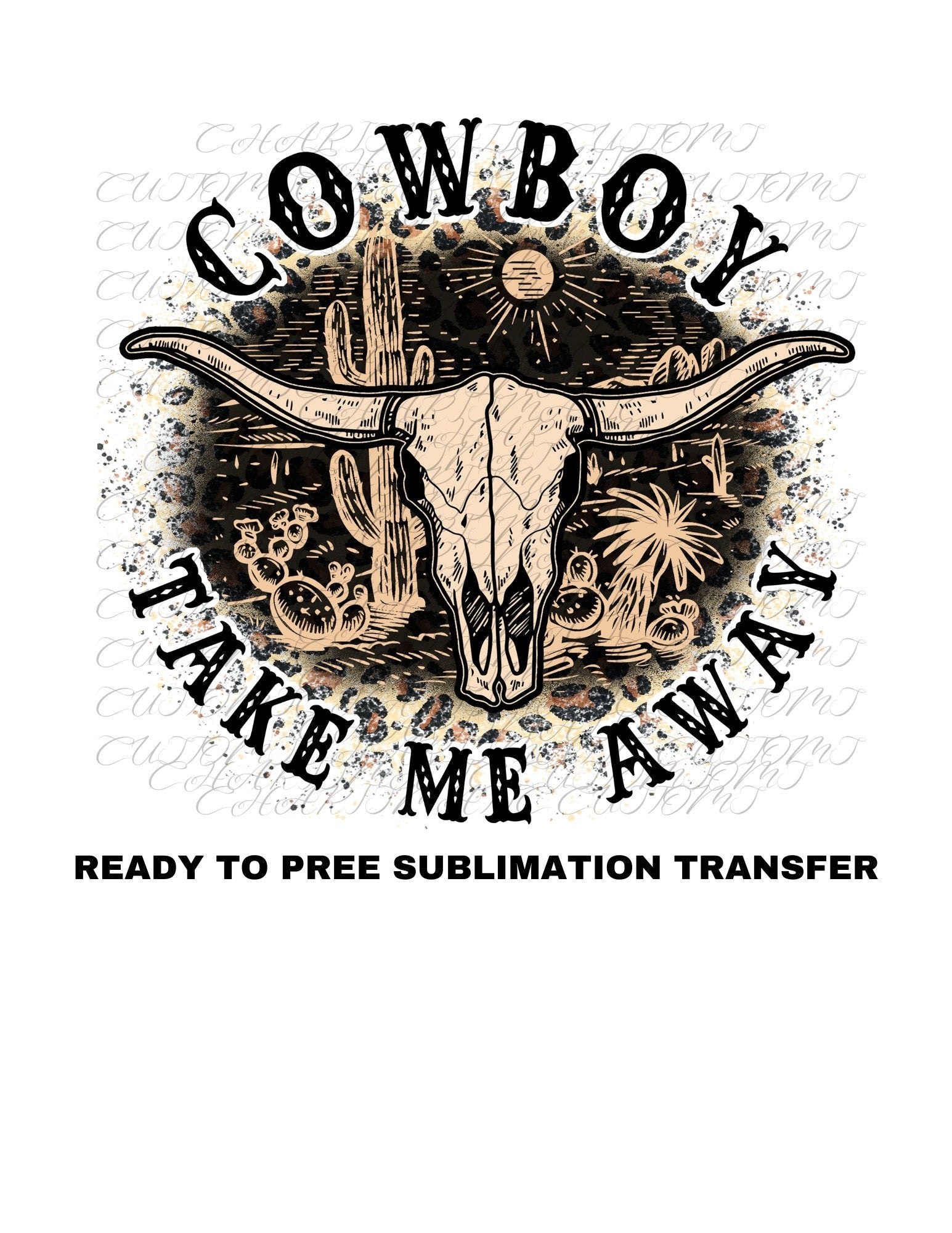 Cowboy take me Away Ready to Press Sublimation Print Transfer