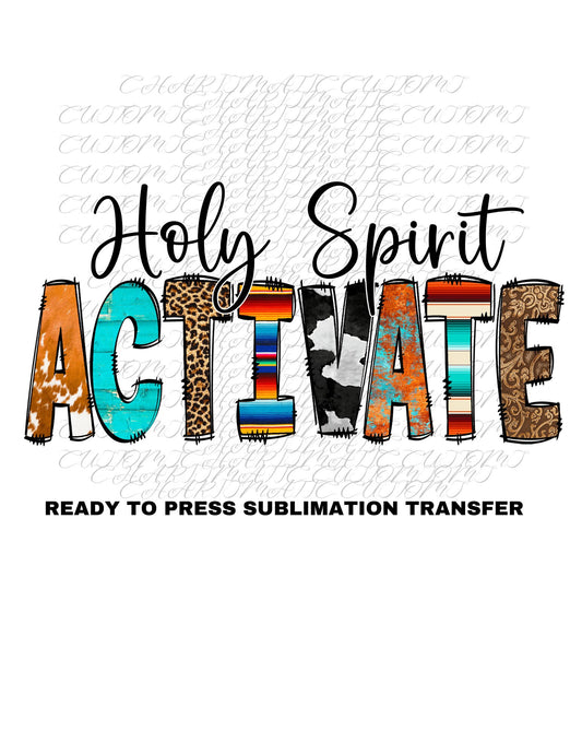 Holy Spirit Activate Ready to Press Sublimation Print Transfer
