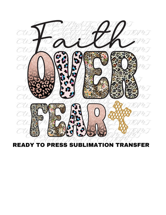 Faith Over Fear Ready to Press Sublimation Transfer