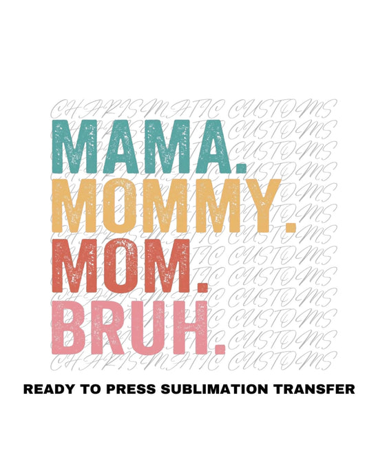 Mama Bruh Ready to Press Sublimation Transfer Print