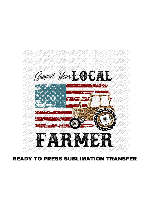 Support Your Local Farmer Ready to Press Sublimation Print Transfer