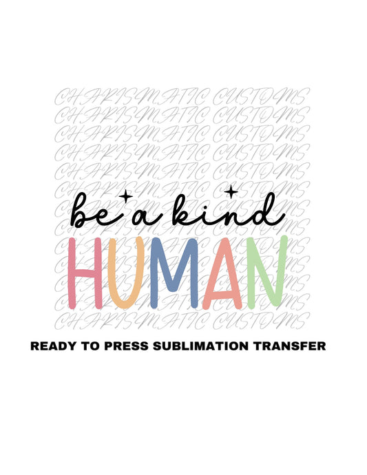 Be Kind Ready to Press Sublimation Print Transfer