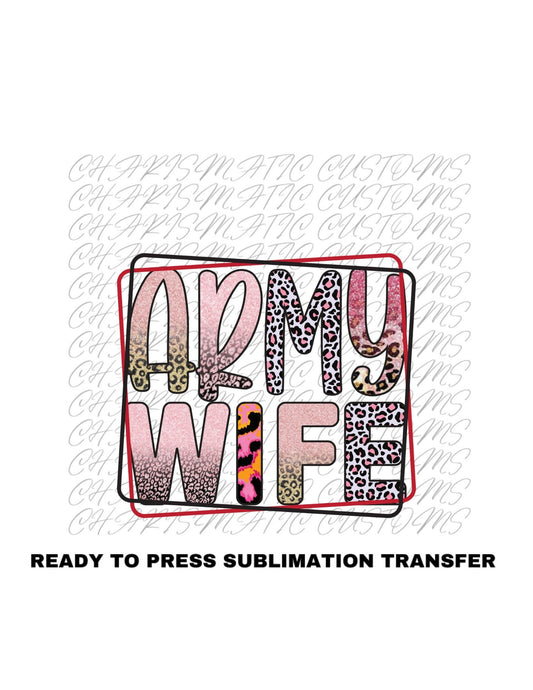 Army Wife Ready to Press Sublimation Print Transfer