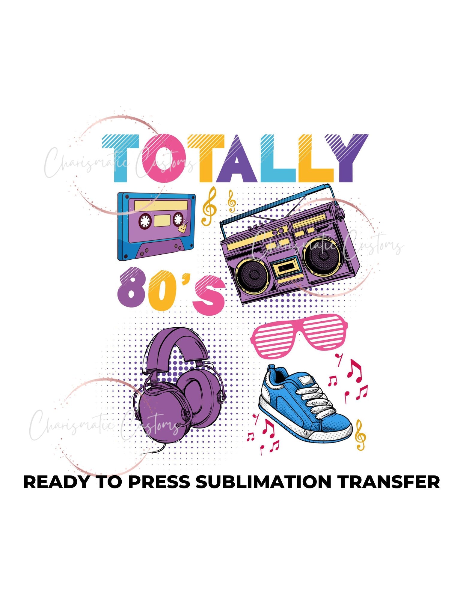 Totally 80's Ready to Press Sublimation Print Transfer