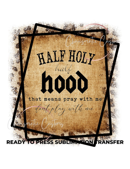 Half Holy Half Hood Ready to Press Sublimation Print Transfer