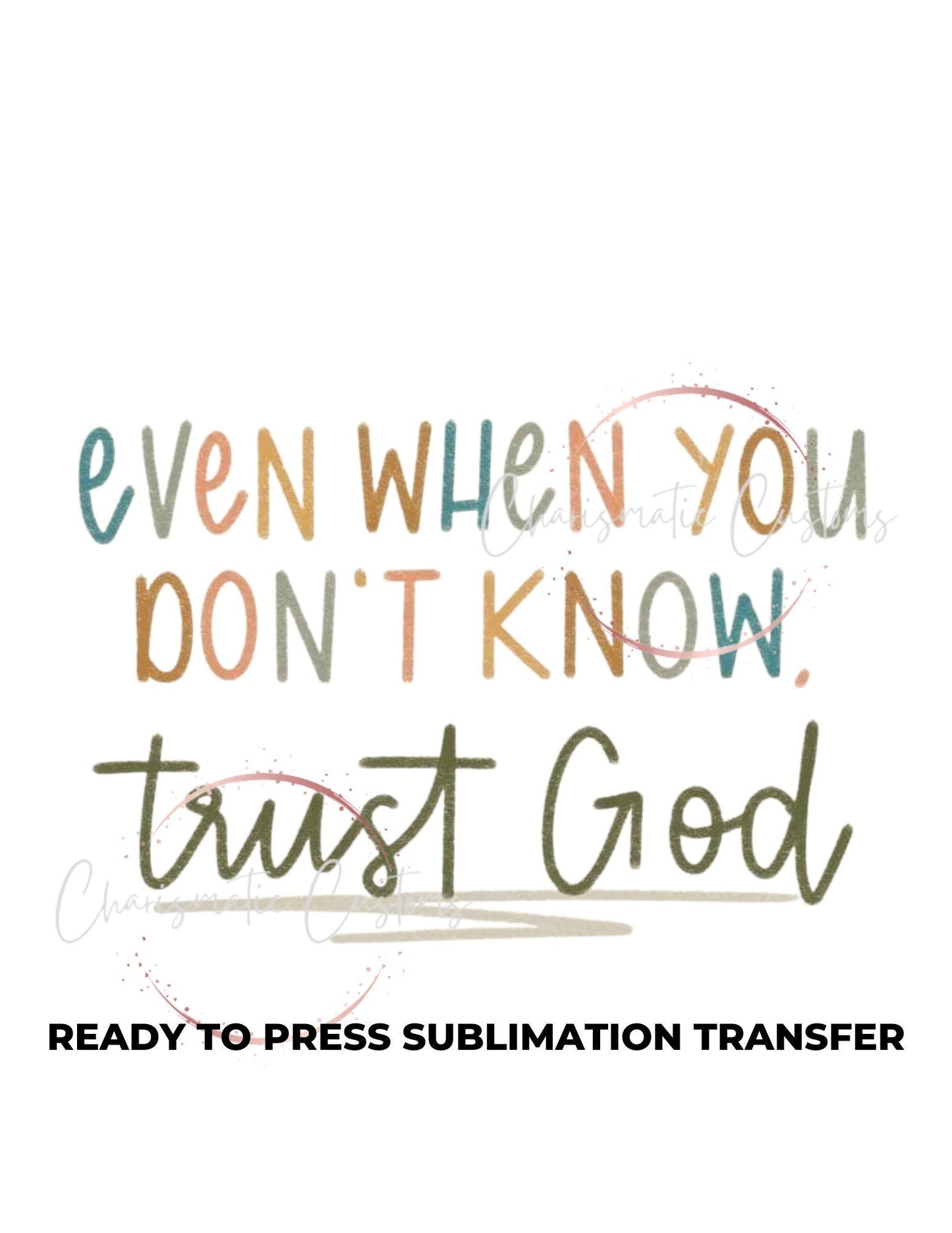 Trust God Ready to Press Sublimation Print Transfer