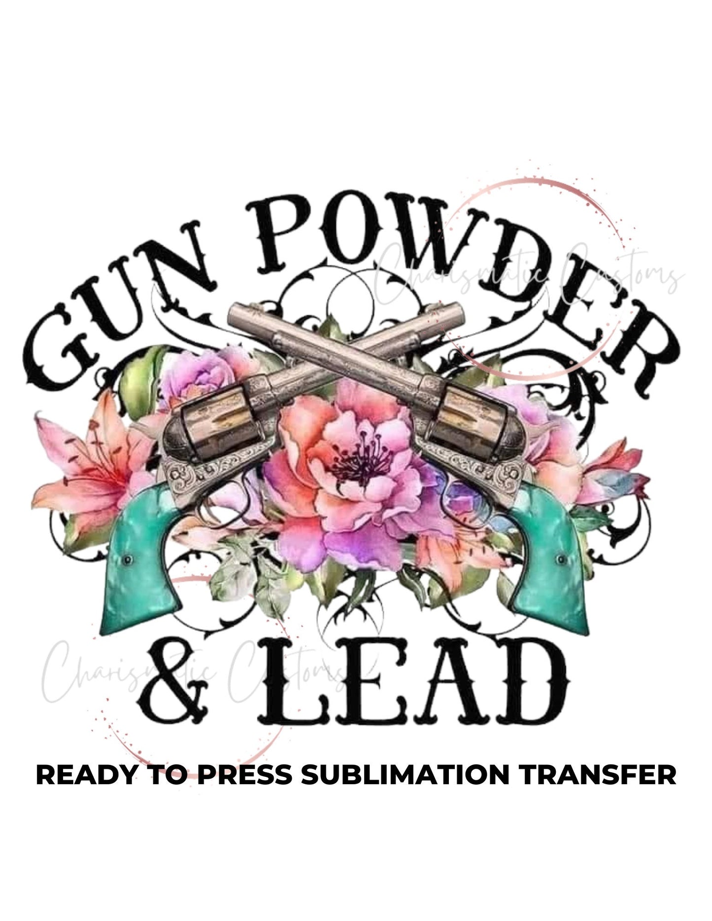 Gun Powder and Lead Ready to Press Sublimation Print Transfer