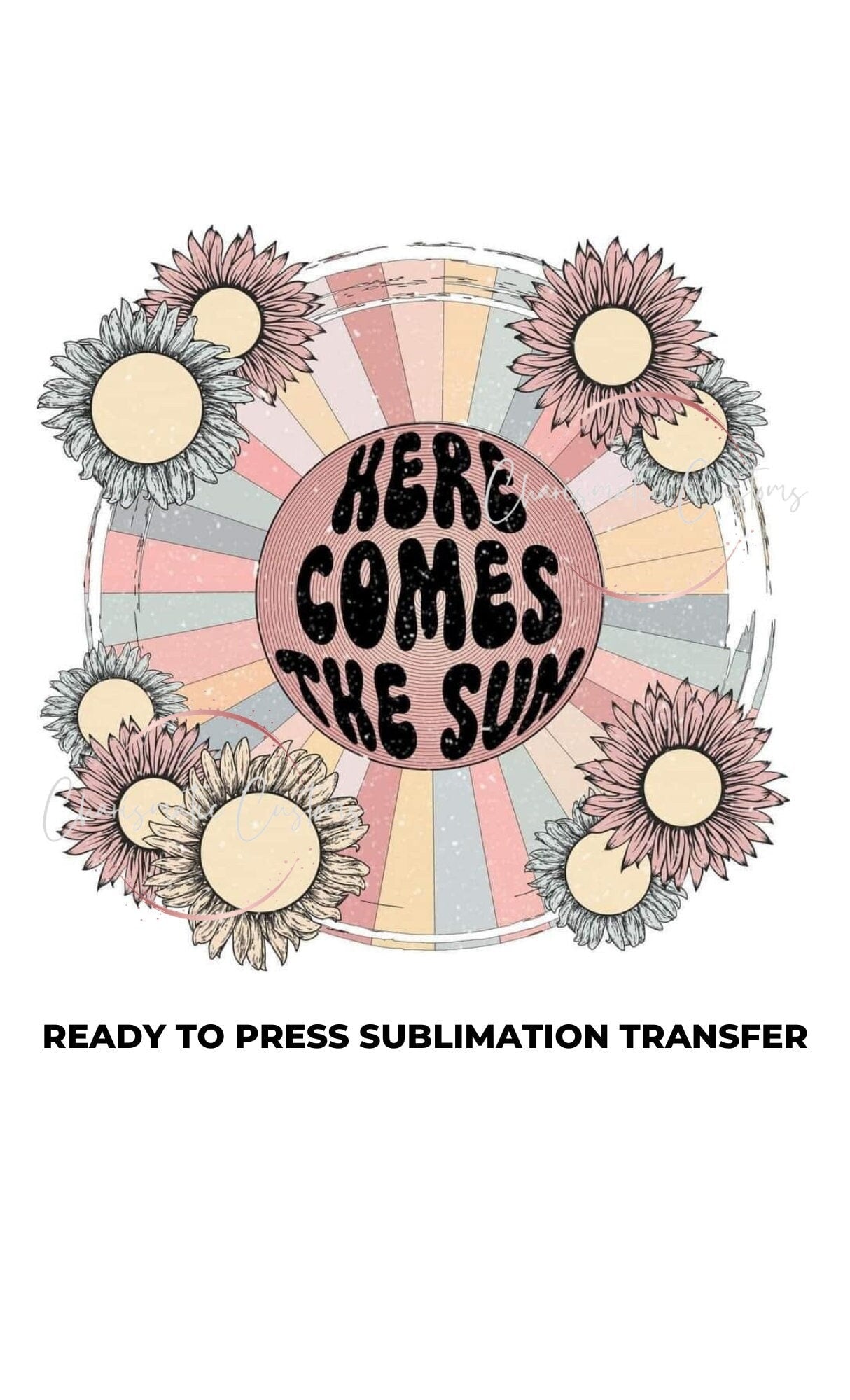 Here comes the sun Ready to Press Sublimation Print Transfer