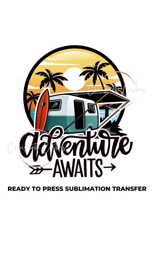 Adventure Awaits Camping Ready to Press Sublimation Print Transfer