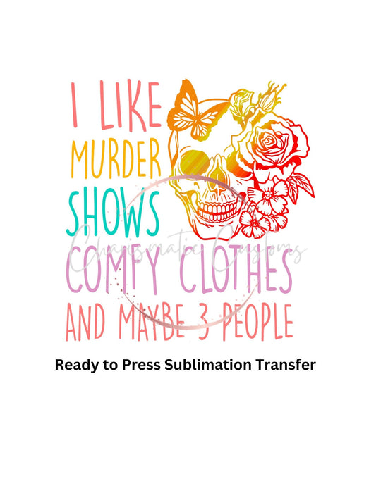 I like Murder Shows colored 1 Ready to Press Sublimation Print Transfer
