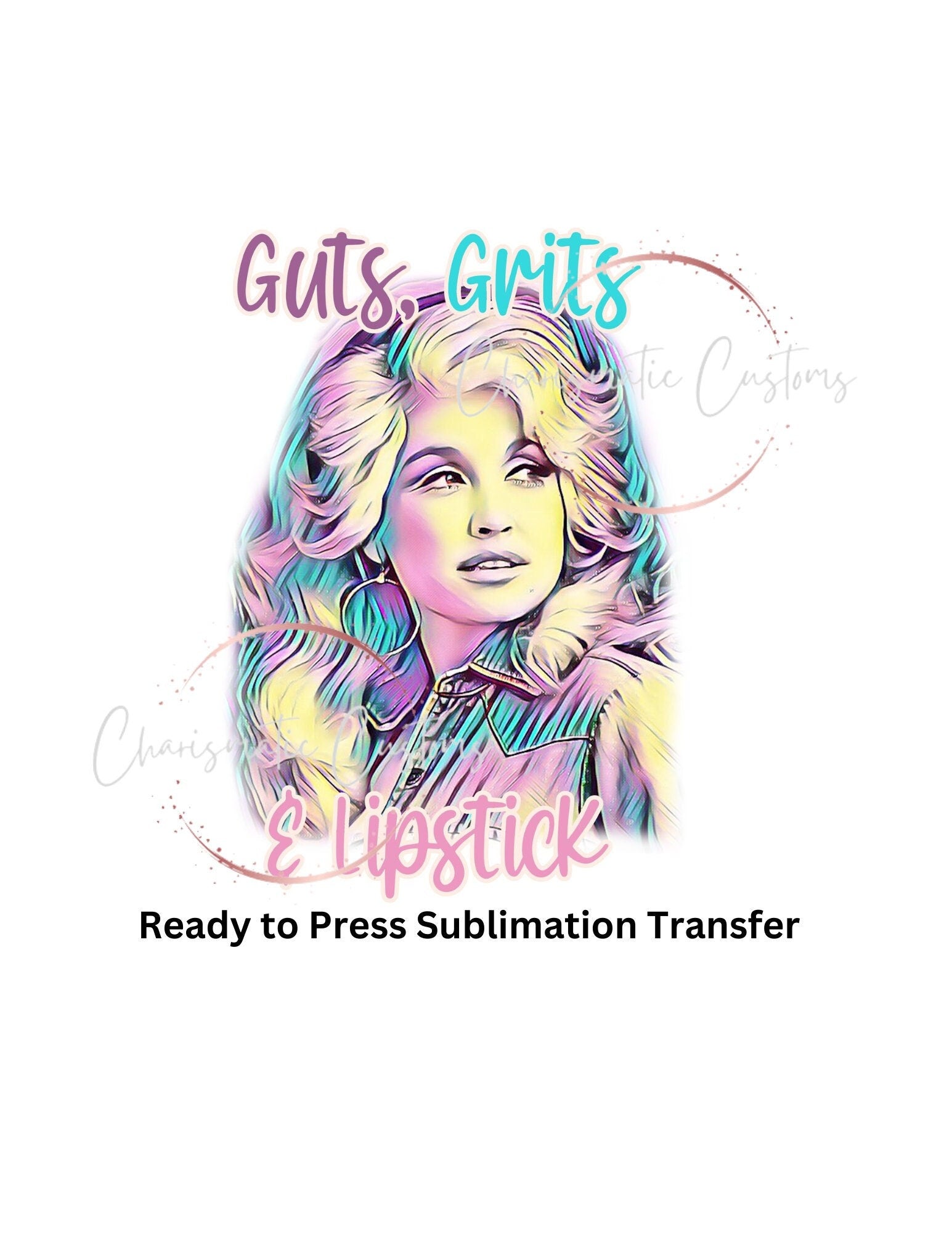 Dolly Dolly - guts grit and lipstick Ready to Press Sublimation Print Transfer