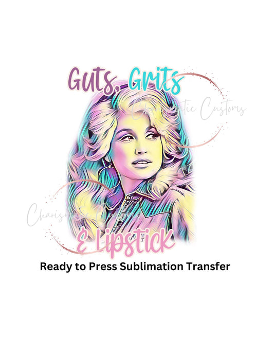 Dolly Dolly - guts grit and lipstick Ready to Press Sublimation Print Transfer