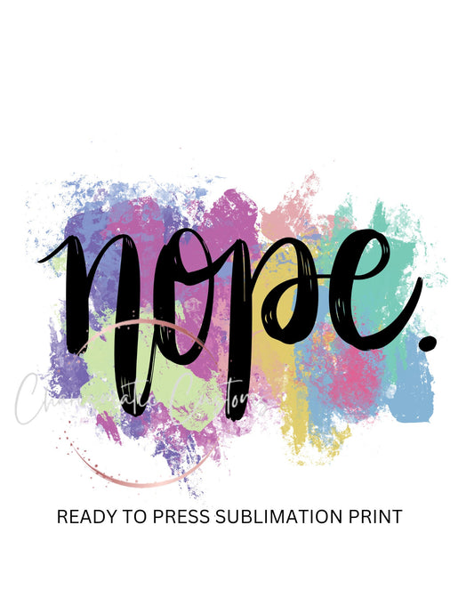 Nope - Ready to Press Sublimation Print Transfer