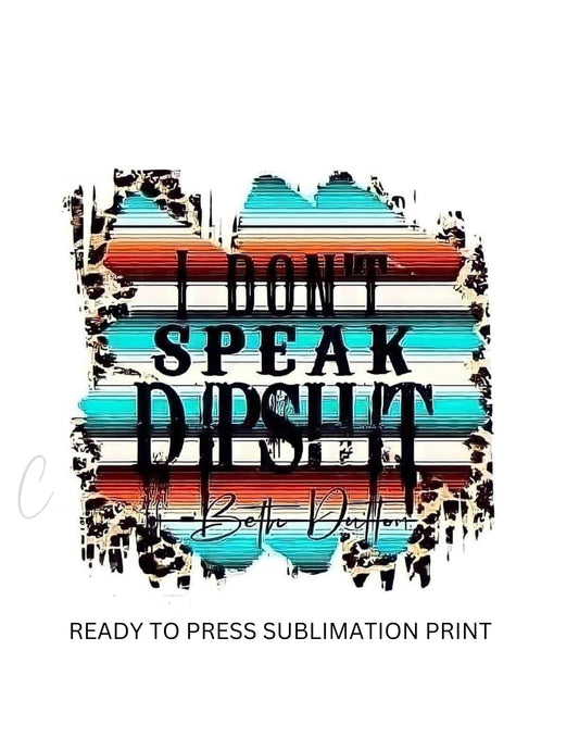 I dont speak 2 - Ready to Press Sublimation Print Transfer