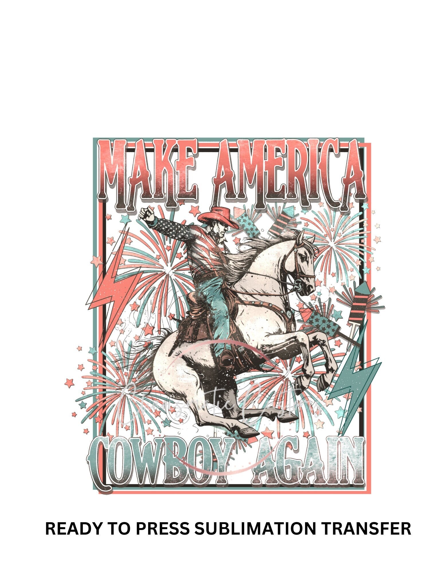 NEW DROP - Make America Cowboy again Ready to Press Sublimation Print Transfer