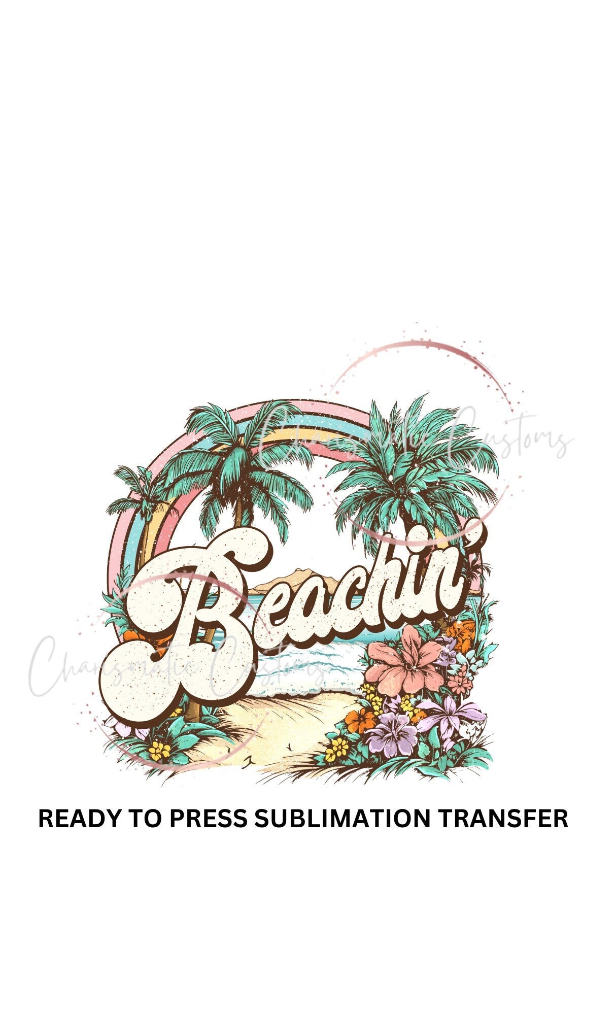 Beachin NEW DROP - Ready to Press Sublimation Print Transfer