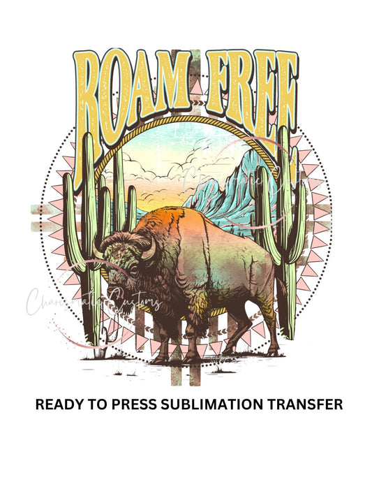 Western, boho, Roam Free, Buffalo, Desert - NEW DROP- Ready to Press Sublimation Print Transfer