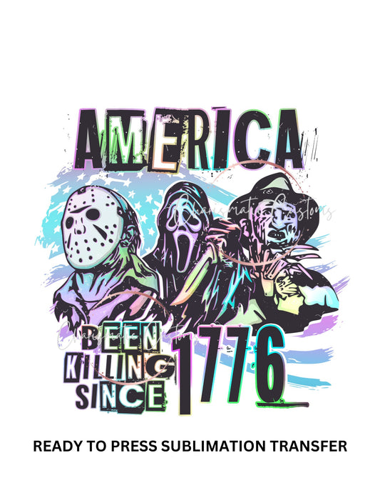 America Killin it since 1776, Halloween, Jason, Scream, Freddie - NEW DROP- Ready to Press Sublimation Print Transfer