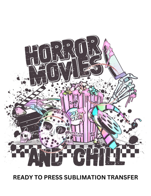 Horror Movies and Chill Halloween, Scare NEW DROP Ready Press Sublimation Print Transfer