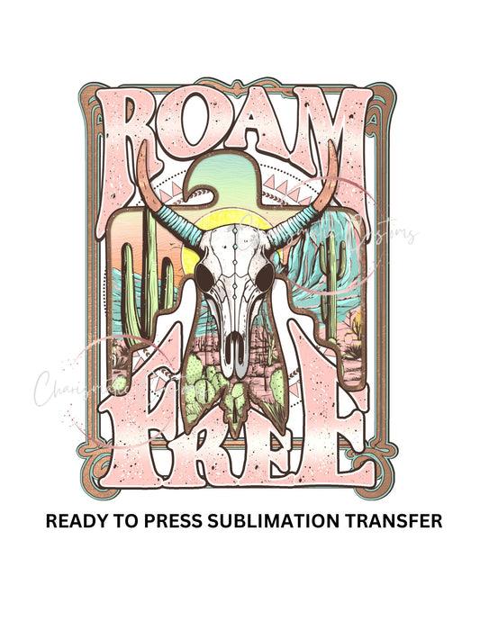 Western, boho, Roam Free - NEW DROP- Ready to Press Sublimation Print Transfer