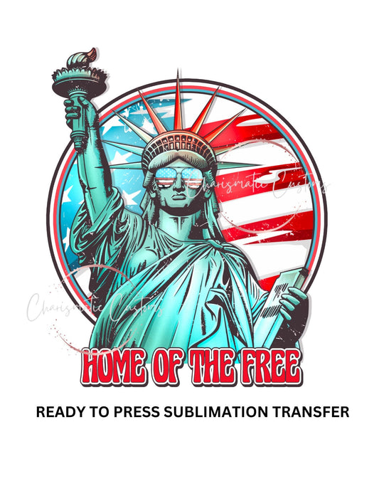 America, 4th of July, Lady Liberty, Home of the free - NEW DROP- Ready to Press Sublimation Print Transfer