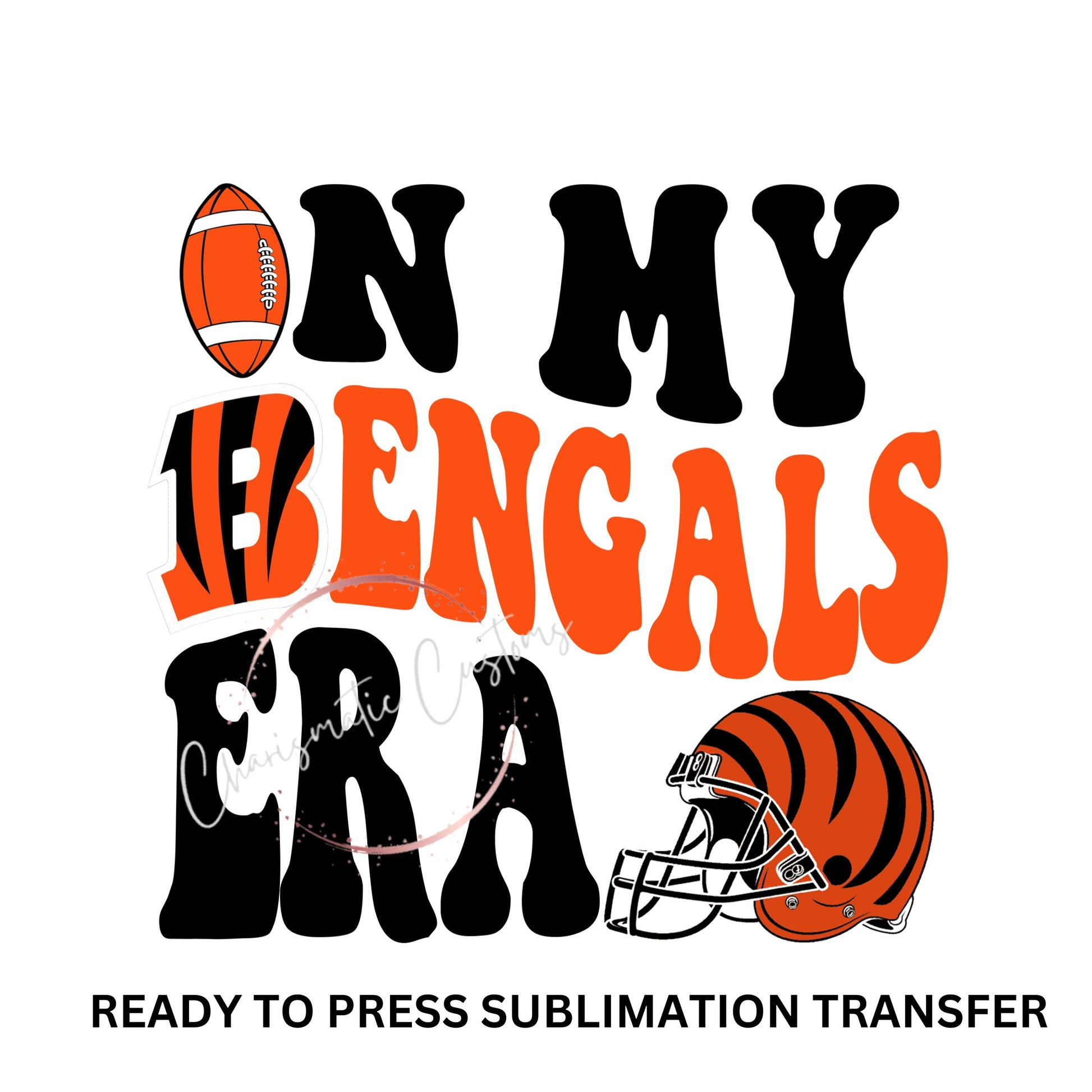 In my Bengals Era Football , tiger striped, Football, Cincinnati, Bengal's - NEW DROP- Ready to Press Sublimation Print Transfer