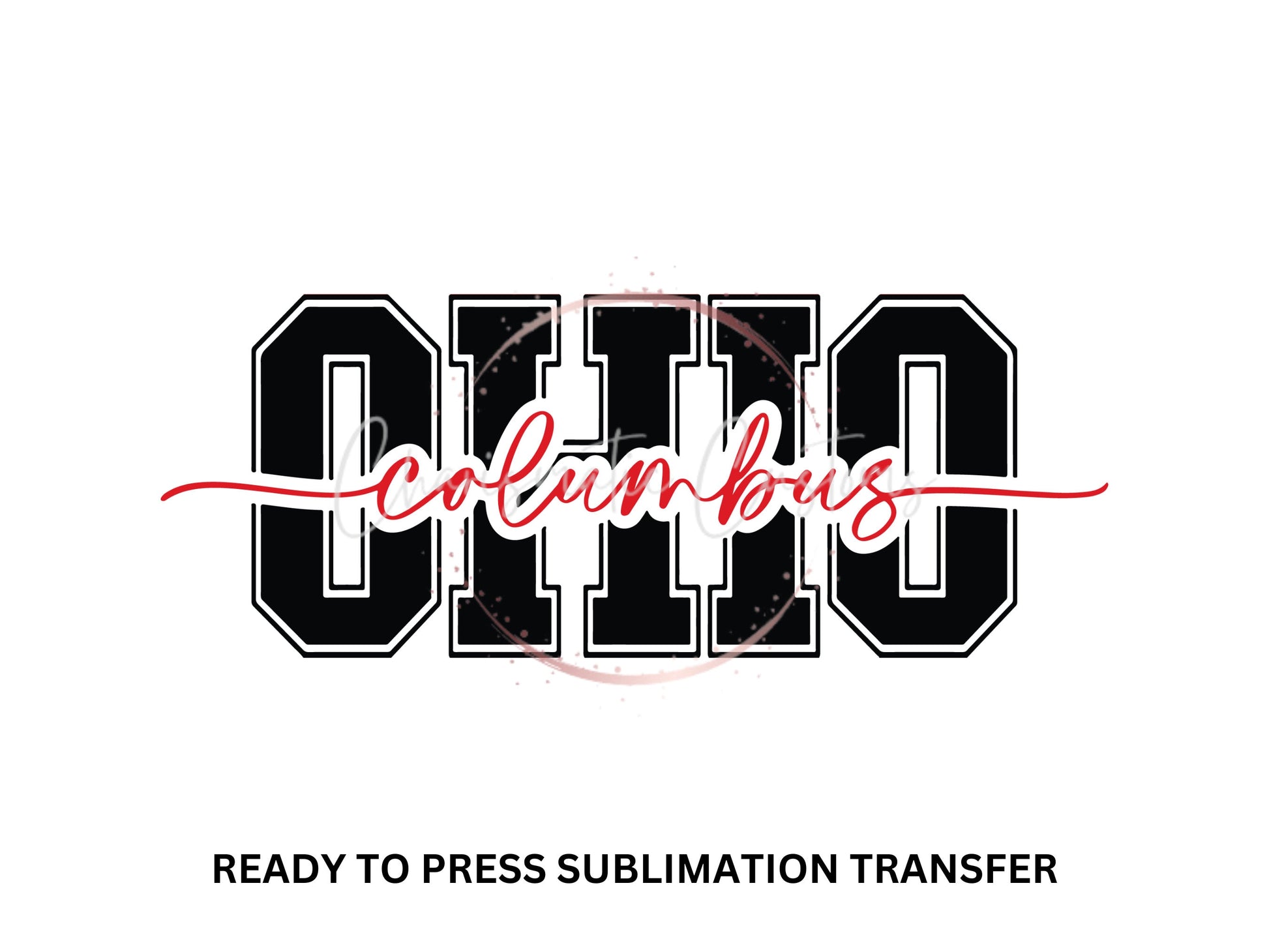 Ohio - Columbus - Buckeyes - NEW DROP- Ready to Press Sublimation Print Transfer