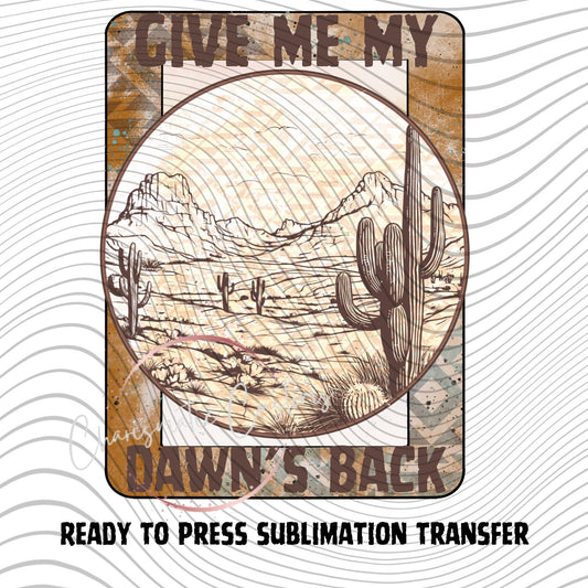 Dawns back - NEW DROP- Ready to Press Sublimation Print Transfer